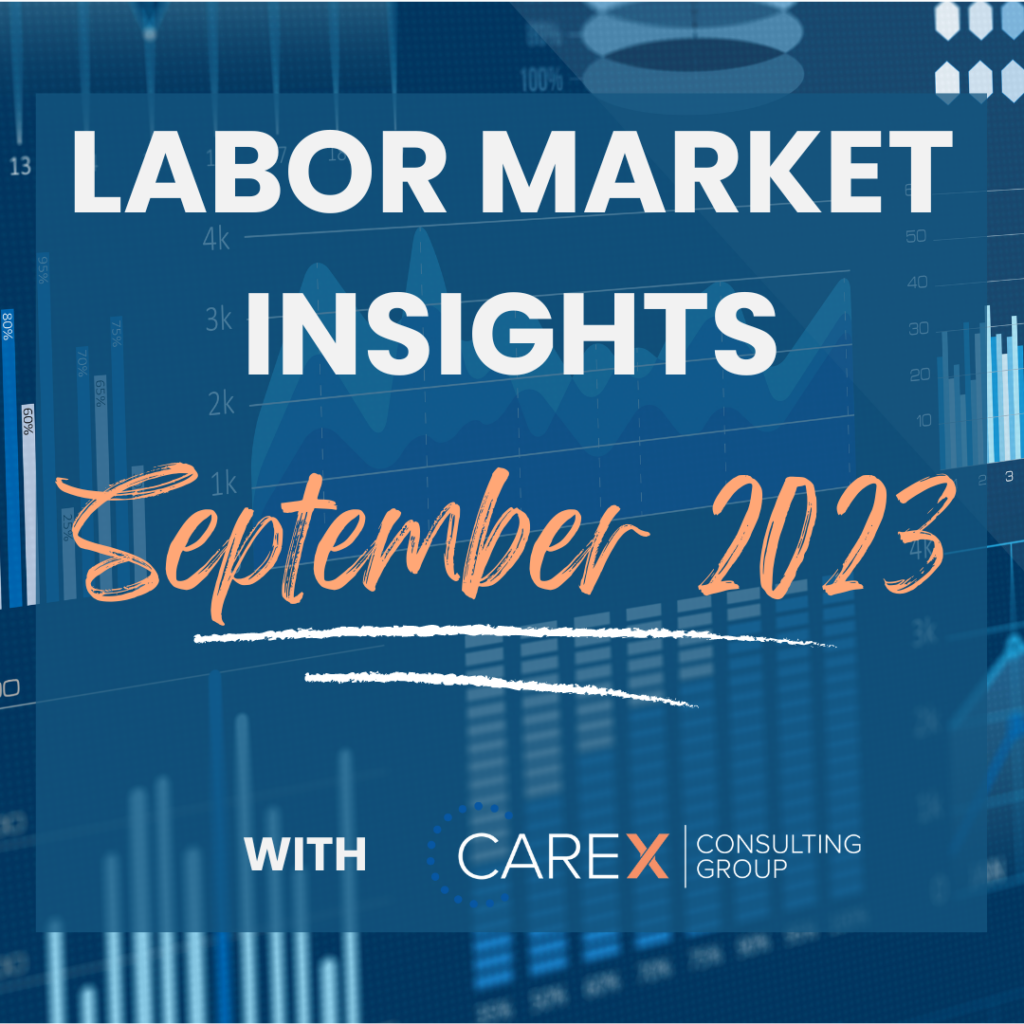 Labor Market Insights September 2023 with Carex Consulting Group