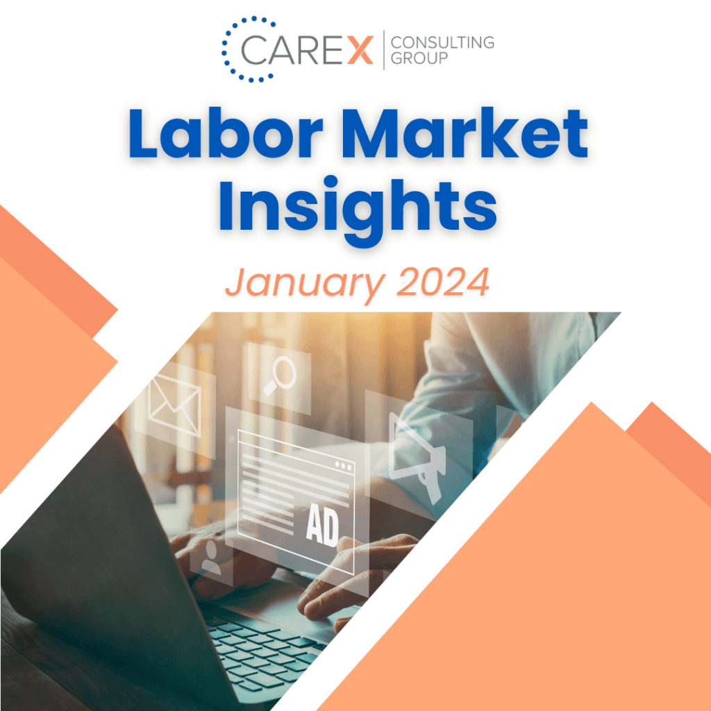 Labor Market Insights January 2024 with Carex Consulting Group